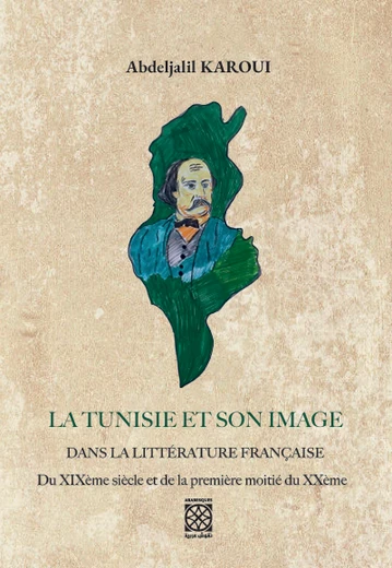 La Tunisie et son Image dans la Littérature Française